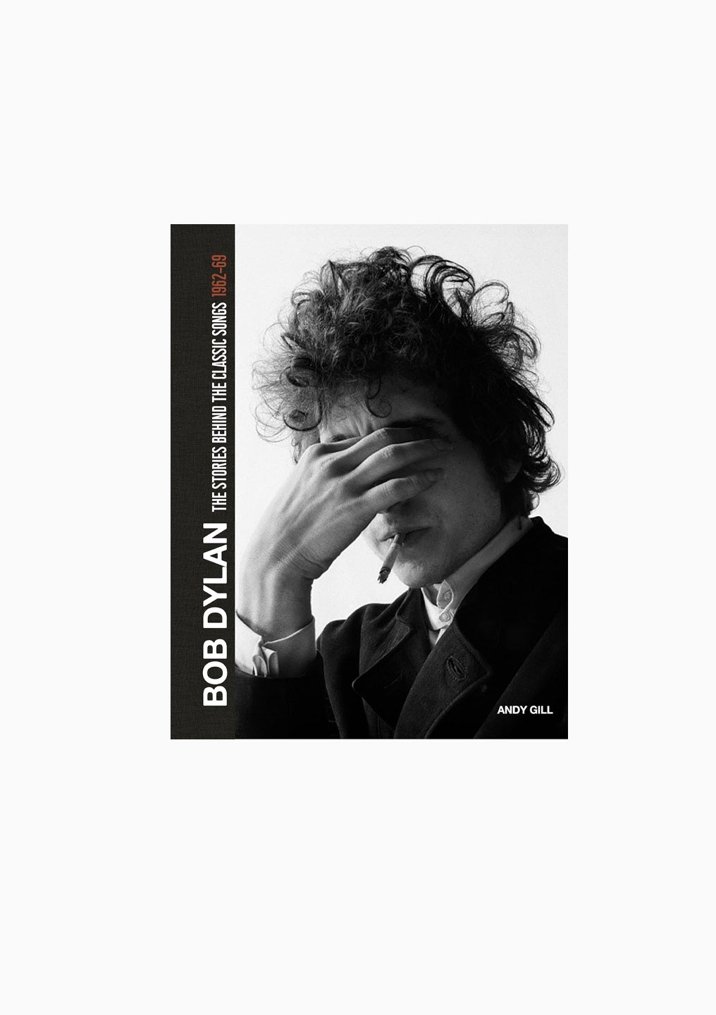 Bob Dylan: The Stories Behind The Songs, 1962-69